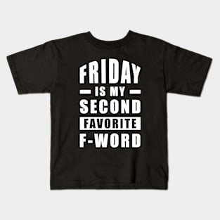 Friday Is My Second Favorite F - Word - Funny Kids T-Shirt